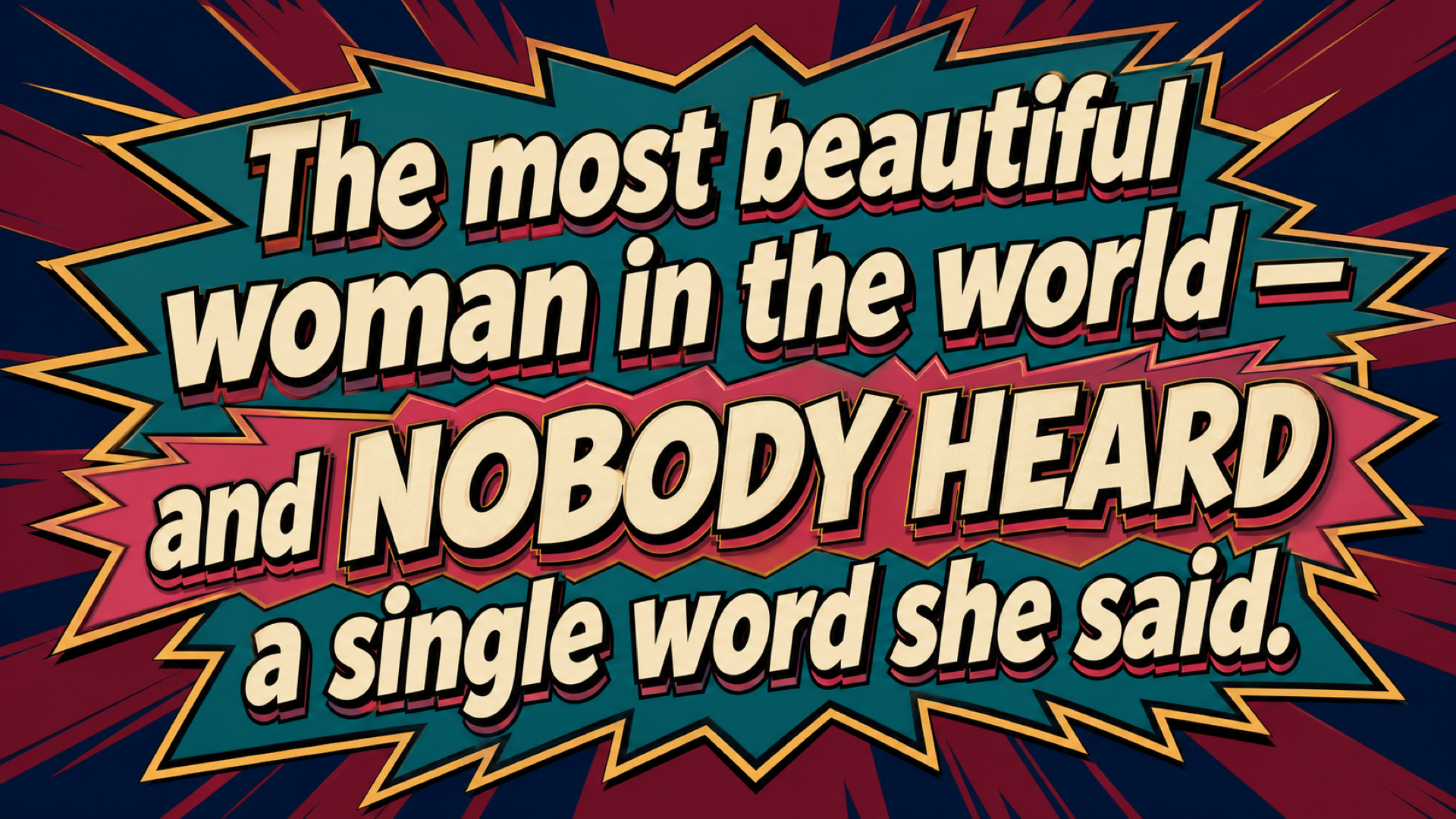 Nobody heard a single word she said.